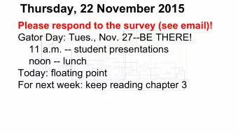 Thursday, 22 November 2015  Please respond to the survey (see email)!  Gator Day: Tues., Nov.