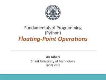 Floating-Point Operations  Ali Taheri  Sharif University of Technology  Spring 2019  Outline  1.