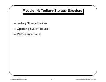 Module 14: Tertiary-Storage Structure  Tertiary Storage Devices  Operating System Issues