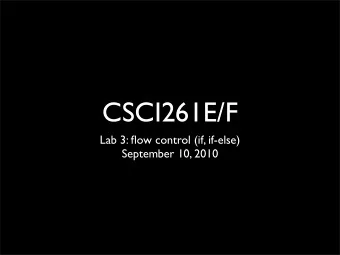 CSCI261E/F  Lab 3: flow control (if, if-else)  September 10, 2010  ?  Review  Boolean