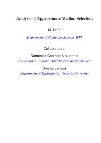 Analysis of Approximate Median Selection  M. Hofri  Department of Computer Science, WPI