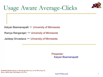 Usage Aware Average-Clicks Kalyan Beemanapalli  University of Minnesota Ramya Rangarajan
