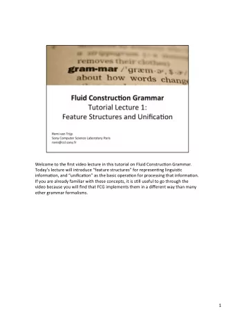 Welcome'to'the'first'video'lecture'in'this'tutorial'on'Fluid'Construc5on'Grammar.'