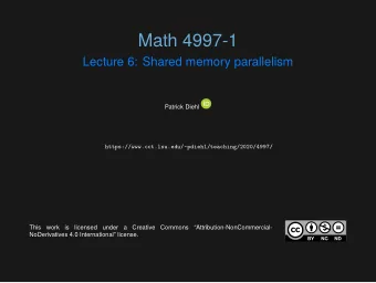 Math 4997-1  Lecture 6: Shared memory parallelism  Patrick Diehl