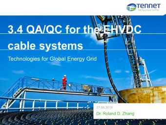 3.4 QA/QC for the EHVDC  cable systems  Technologies for Global Energy Grid  27.06.2019  Dr. Roland