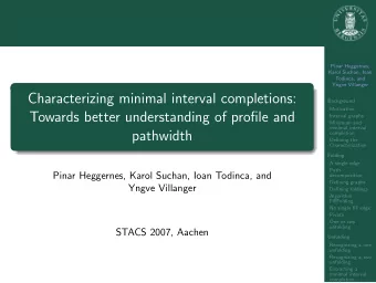Characterizing minimal interval completions:  Background  Motivation  Towards better understanding