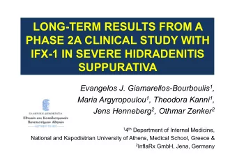 LONG-TERM RESULTS FROM A  PHASE 2A CLINICAL STUDY WITH  IFX-1 IN SEVERE HIDRADENITIS  SUPPURATIVA