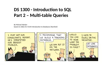 DS 1300 - Introductjon to SQL  Part 2  Multj-table Queries  By Michael Hahsler  based on slides