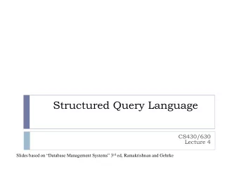 Structured Query Language  CS430/630  Lecture 4 Slides based on Database Management Systems 3