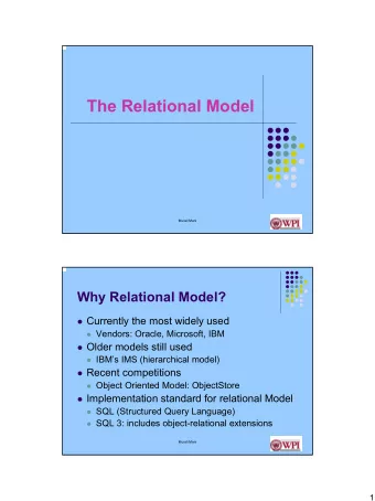 The Relational Model  Murali Mani  Why Relational Model?  Currently the most widely used