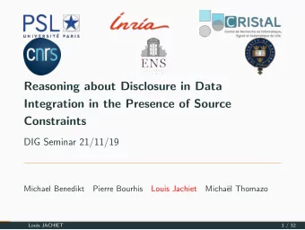 Reasoning about Disclosure in Data  Integration in the Presence of Source  Constraints  DIG Seminar