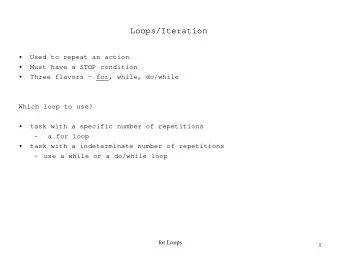 Loops/Iteration    Used to repeat an action    Must have a STOP condition    Three flavors
