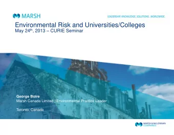 Environmental Risk and Universities/Colleges May 24 th , 2013  CURIE Seminar  George Boire