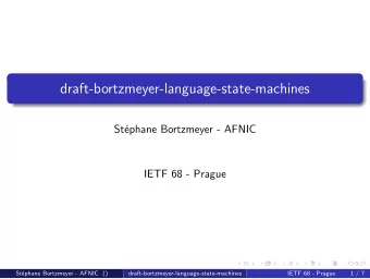 draft-bortzmeyer-language-state-machines  St  ephane Bortzmeyer - AFNIC  IETF 68 - Prague  St
