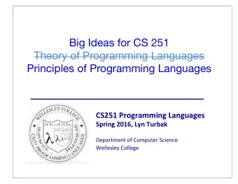 Big Ideas for CS 251  Theory of Programming Languages  Principles of Programming Languages