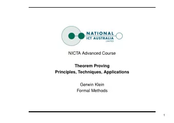 NICTA Advanced Course  Theorem Proving  Principles, Techniques, Applications  Gerwin Klein  Formal
