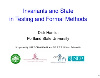 Invariants and State  in Testing and Formal Methods  Dick Hamlet  Portland State University