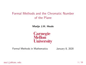 Formal Methods and the Chromatic Number  of the Plane  Marijn J.H. Heule  Formal Methods in