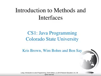 Introduction to Methods and  Interfaces  CS1: Java Programming  Colorado State University  Kris