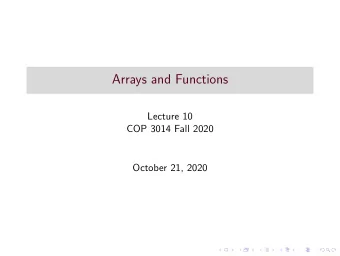 Arrays and Functions  Lecture 10  COP 3014 Fall 2020  October 21, 2020  Storing Arrays  Things to