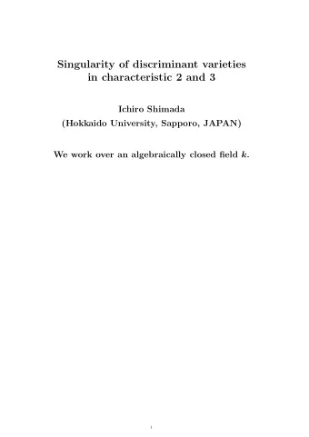 Singularity of discriminant varieties  in characteristic 2 and 3  Ichiro Shimada  (Hokkaido