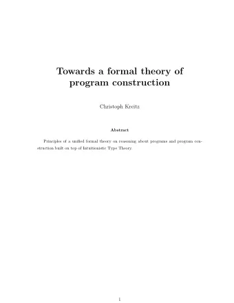 Towards a formal theory of  program construction  Christoph Kreitz  Abstract  Principles of a