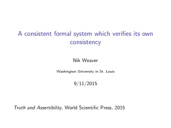A consistent formal system which verifies its own  consistency  Nik Weaver  Washington University