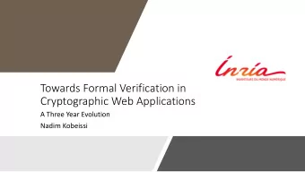 Towards Formal Verification in  Cryptographic Web Applications  A Three Year Evolution  Nadim