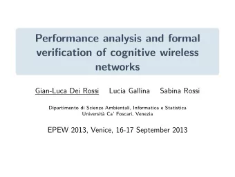 Performance analysis and formal  verification of cognitive wireless  networks  Gian-Luca Dei Rossi