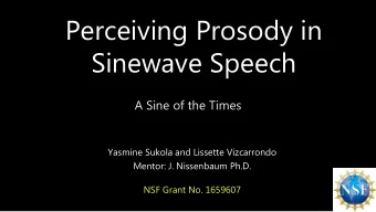 Perceiving Prosody in  Sinewave Speech  A Sine of the Times  Yasmine Sukola and Lissette