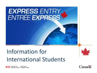 Information for  International Students  Background  Express Entry is now the first step to