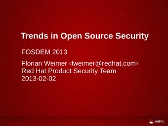 Trends in Open Source Security  FOSDEM 2013  Florian Weimer fweimer@redhat.com  Red Hat