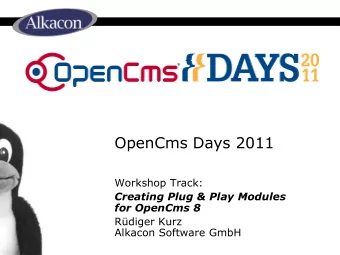 OpenCms Days 2011  Workshop Track:  Creating Plug &amp; Play Modules  for OpenCms 8  Rdiger Kurz