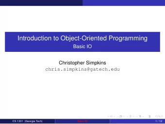 Introduction to Object-Oriented Programming  Basic IO  Christopher Simpkins