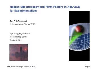 Hadron Spectroscopy and Form Factors in AdS/QCD  for Experimentalists  Guy F. de T  eramond