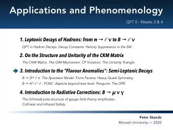 Applications and Phenomenology  QFT II - Weeks 3 &amp; 4 1. Leptonic Decays of Hadrons: from