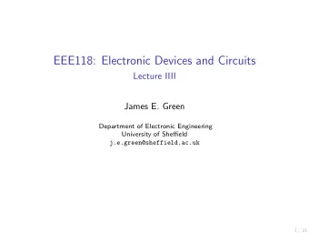 EEE118: Electronic Devices and Circuits  Lecture IIII  James E. Green  Department of Electronic