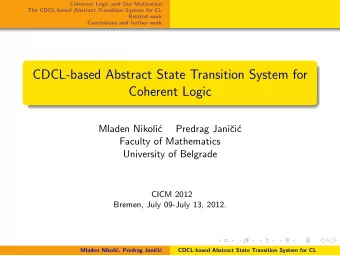 CDCL-based Abstract State Transition System for  Coherent Logic  Mladen Nikoli  c  Predrag Jani