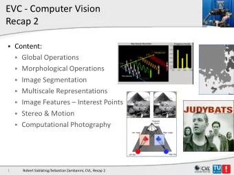 EVC - Computer Vision  Recap 2  Content:  Global Operations  Morphological Operations