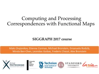 Computing and Processing  Correspondences with Functional Maps  SIGGRAPH 2017 course Maks