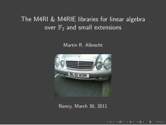 The M4RI &amp; M4RIE libraries for linear algebra over F 2 and small extensions  Martin R. Albrecht
