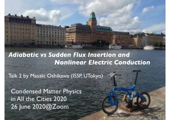 Adiabatic vs Sudden Flux Insertion and  Nonlinear Electric Conduction  Talk 2 by Masaki Oshikawa