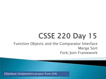 Fork/Join Framework Checkout ForkJoinIntro project from SVN  Merge sort recap  Introduction