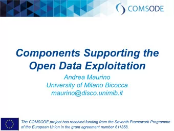 Components Supporting the  Open Data Exploitation  Andrea Maurino  University of Milano Bicocca