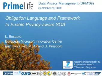 to Enable Privacy-aware SOA  L. Bussard  European Microsoft Innovation Center  (joint work with M.