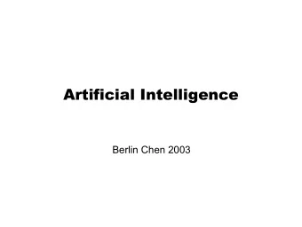 Artificial Intelligence  Berlin Chen 2003  Course Contents   The theoretical and practical