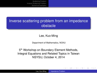 Inverse scattering problem from an impedance  obstacle  Lee, Kuo-Ming  Department of Mathematics,