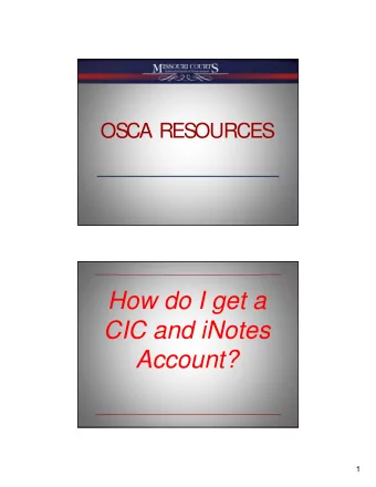 How do I get a  CIC and iNotes  Account?  1  Contact the OSCA Help Desk  1-888-541-4894  2  iNotes