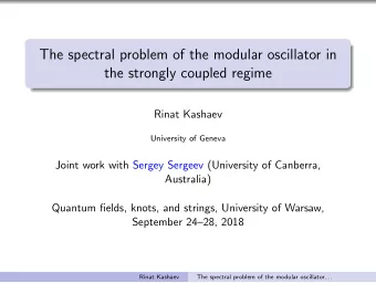 The spectral problem of the modular oscillator in  the strongly coupled regime  Rinat Kashaev