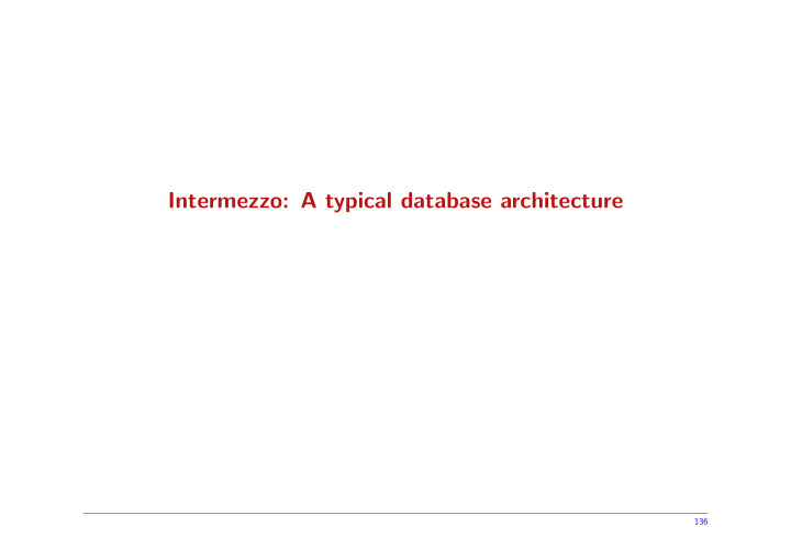 intermezzo a typical database architecture
